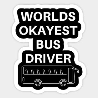 World okayest bus driver Sticker